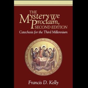 The Mystery We Proclaim, Second Edition: Catechesis for the Third Millennium