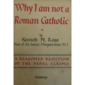 Why am I not a Roman Catholic