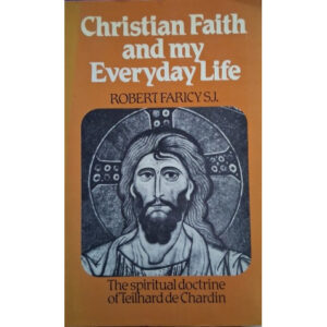 Christian Faith and my Everyday Life: The Spiritual Doctrinal of Teilhard de Chardin