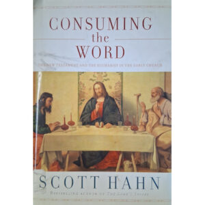 Consuming the Word - The New Testament and the Eucharist in the Early Church