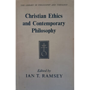 Christian Ethics and Contemporary Philosophy - Vintage Book